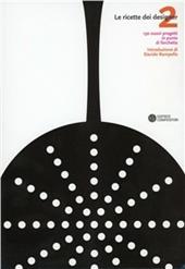 Le ricette dei designer. 130 progetti in punta di forchetta. Vol. 2
