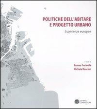 Politiche dell'abitare e progetto urbano. Esperienze europee  - Libro Compositori 2011 | Libraccio.it
