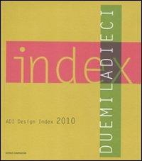 ADI design index 2010. Ediz. italiana e inglese  - Libro Compositori 2011 | Libraccio.it