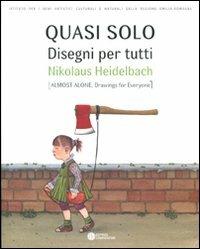 Quasi solo. Disegni per tutti. Nikolaus Heildebach. Ediz. italiana e inglese  - Libro Compositori 2011, IBC immagini e documenti | Libraccio.it