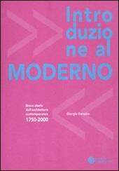 Introduzione al moderno. Breve storia dell'architettura contemporanea 1750-2000