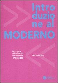 Introduzione al moderno. Breve storia dell'architettura contemporanea 1750-2000 - Giorgio Bersano - Libro Compositori 2011, Ottagono small | Libraccio.it