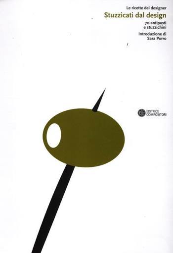 Stuzzicati dal design. 70 antipasti e stuzzichini  - Libro Compositori 2012, Le ricette dei designer | Libraccio.it