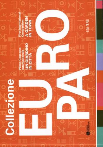 Collezione europa. Primo Concorso internazionale «Un giardino in città». Ediz. italiana e inglese  - Libro Compositori 2012 | Libraccio.it