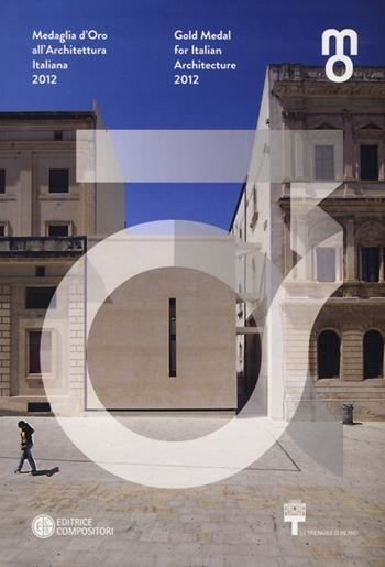 Medaglia d'oro all'architettura italiana 2009-Gold medal for italian architetcture 2009. Catalogo della mostra (Milano, 17 ottobre-18 novembre 2012). Ediz. bilingue  - Libro Compositori 2012 | Libraccio.it