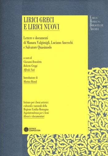 Lirici greci e lirici nuovi. Lettere e documenti di Manara Valgimigli, Luciano Anceschi, Salvatore Quasimodo  - Libro Compositori 2013, Emilia Romagna biblioteche archivi | Libraccio.it