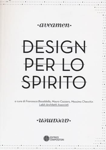Aveamen. Design per lo spirito - Francesca Basaldella, Mauro Cazzaro, Massimo Checchin - Libro Compositori 2013, Ottagono small | Libraccio.it