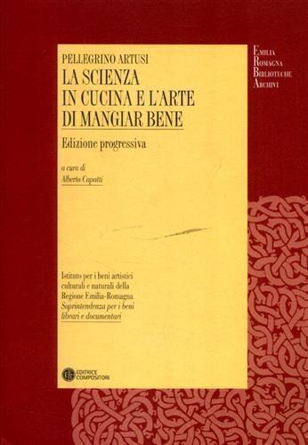 La scienza in cucina e l'arte di mangiar bene. Ediz. progressiva. Con CD-ROM - Pellegrino Artusi - Libro Compositori 2013, Emilia Romagna biblioteche archivi | Libraccio.it