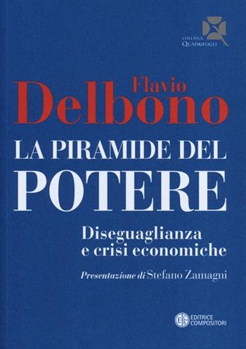La piramide del potere. Diseguaglianza e crisi economiche - Flavio Delbono - Libro Compositori 2013, Quadrifogli | Libraccio.it