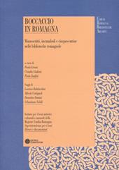 Boccaccio in Romagna. Manoscritti, incunaboli e cinquecentine nelle biblioteche romagnole. Ediz. illustrata