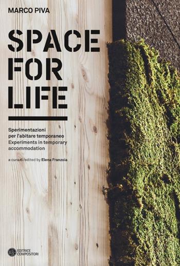 Space for life. Sperimentazioni per l'abitare temporaneo. Ediz. italiana e inglese - Marco Piva - Libro Compositori 2013 | Libraccio.it