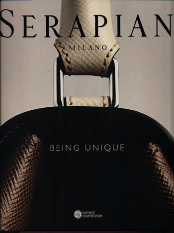 Serapian Milano. Being unique. Ediz. illustrata  - Libro Compositori 2014 | Libraccio.it