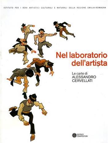 Nel laboratorio dell'artista. Le carte di Alessandro Cervellati  - Libro Compositori 2014, IBC immagini e documenti | Libraccio.it