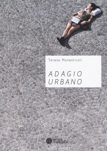 Adagio urbano - Teresa Monestiroli - Libro Compositori 2014 | Libraccio.it