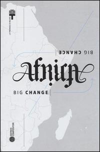 Africa Big Change Big Chance. Ediz. illustrata  - Libro Compositori 2014 | Libraccio.it