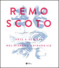 Remo Scoto. Arte e scienza nel disegno chirurgico. Ediz. italiana e inglese  - Libro Compositori 2014 | Libraccio.it
