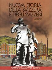 Nuova storia della Svizzera e degli svizzeri. Vol. 1