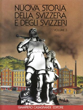 Nuova storia della Svizzera e degli svizzeri. Vol. 3  - Libro Giampiero Casagrande editore 1983, Storia | Libraccio.it