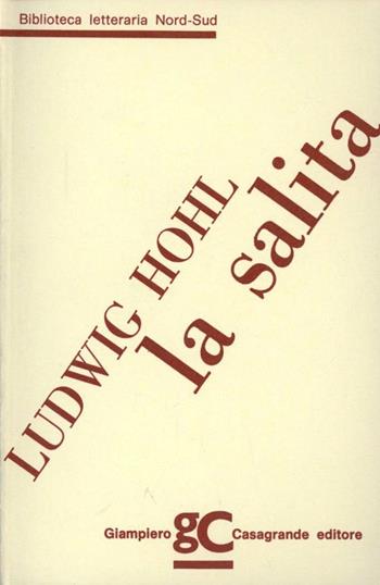 La salita - Ludwig Hohl - Libro Giampiero Casagrande editore 1988, Biblioteca letteraria nord-sud | Libraccio.it