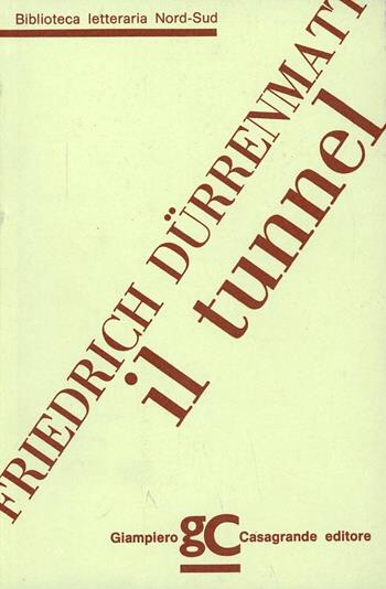 Il tunnel. Testo originale a fronte - Friedrich Dürrenmatt - Libro Giampiero Casagrande editore 1988, Biblioteca letteraria nord-sud | Libraccio.it