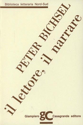 Il lettore, il narrare - Peter Bichsel - Libro Giampiero Casagrande editore 1989, Biblioteca letteraria nord-sud | Libraccio.it