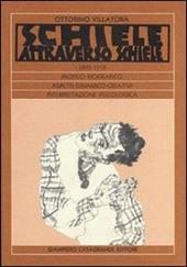 Schiele attraverso Schiele 1890-1918. Profilo biografico. Aspetti dinamico-creativi. Interpretazione psicologica