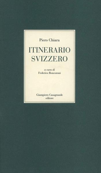 Itinerario svizzero - Piero Chiara - Libro Giampiero Casagrande editore 1995, Collana di Lugano | Libraccio.it