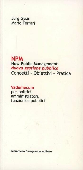 NPM. New public management. Nuova gestione pubblica - Mario Ferrari, Jürg Gysin - Libro Giampiero Casagrande editore 2002 | Libraccio.it