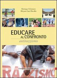 Educare al confronto: antirazzismo - Monique Eckmann, Myriam E. Davolio - Libro Giampiero Casagrande editore 2009 | Libraccio.it