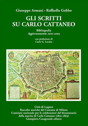 Gli scritti su Carlo Cattaneo. Bibliografia 1836-2001-Gli scritti su Carlo Cattaneo. Bibliografia 2011-2005-Carlo Cattaneo (1801-1869) un italiano svizzero - Giuseppe Armani, Raffaella Gobbo, Antonio Gili - Libro Giampiero Casagrande editore 2008, Dibattiti e documenti. Major | Libraccio.it