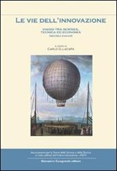 Le vie dell'innovazione. Viaggi tra scienze, tecnica ed economia (secoli XVIII-XX)