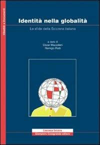 Identità nella globalità. Le sfide della Svizzera italiana  - Libro Giampiero Casagrande editore 2009, Dibattiti e documenti | Libraccio.it