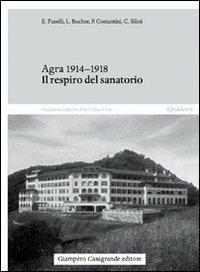 Agra 1914-1918. Il respiro del sanatorio  - Libro Giampiero Casagrande editore 2009, I quaderni della collina d'oro | Libraccio.it