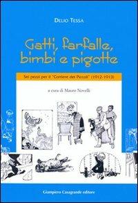 Gatti, farfalle, bimbi e pigotte. Sei pezzi per il «Corriere dei piccoli» (1912-1913) - Delio Tessa - Libro Giampiero Casagrande editore 2010 | Libraccio.it