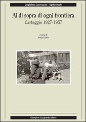 Al di sopra di ogni frontiera. Carteggio 1927-1957