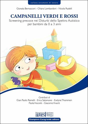 Campanelli verdi e rossi. Screening precoce nei disturbi dello spettro autistico per bambini da 0 a 3 anni - Gionata Bernasconi, Chiara Lombardoni, Nicola Rudelli - Libro Giampiero Casagrande editore 2016, Strumenti di lavoro | Libraccio.it