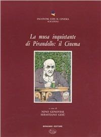 La musa inquietante di Pirandello: il cinema - Nino Genovese, Sebastiano Gesù - Libro Bonanno 1990, Immagine | Libraccio.it