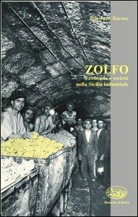 Zolfo. Economia e società nella Sicilia industriale - Giuseppe Barone - Libro Bonanno 2002, Storia e politica | Libraccio.it