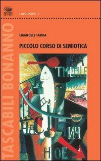 Piccolo corso di semiotica - Emanuele Fadda - Libro Bonanno 2004, Tascabili Bonanno. Linguaggi | Libraccio.it