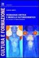 Pedagogia critica e modello autobiografico. Un recupero di Walter Benjamin - Giorgio Amato - Libro Bonanno 2004, Cultura e formazione. Pedagogia | Libraccio.it
