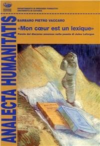 Mon coeur est un lexique. Parole del discorso amoroso nella poesia di Jules Laforgue - Barbaro P. Vaccaro - Libro Bonanno 2004, Analecta humanitatis | Libraccio.it