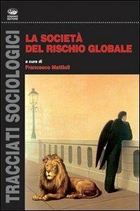 La società del rischio globale  - Libro Bonanno 2006, Tracciati sociologici | Libraccio.it