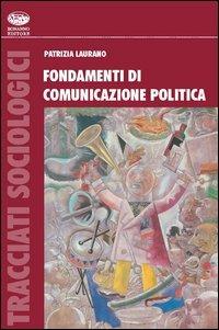 Fondamenti di comunicazione politica internazionale - Patrizia Laurano - Libro Bonanno 2006, Tracciati sociologici | Libraccio.it