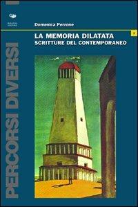 La memoria dilatata. Scritture del contemporaneo - Domenica Perrone - Libro Bonanno 2006, Percorsi diversi | Libraccio.it