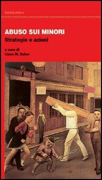 Abuso sui minori. Strategie e azioni  - Libro Bonanno 2006, Cultura e formazione. Sociologia | Libraccio.it