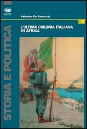 L' ultima colonia italiana in Africa