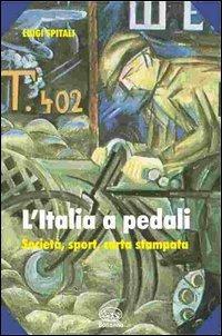 L'Italia a pedali - Luigi Spitali - Libro Bonanno 2006, Scaffale del nuovo millennio | Libraccio.it