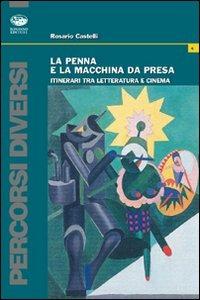 La penna e la macchina da presa. Itinerari tra letteratura e cinema - Rosario Castelli - Libro Bonanno 2007, Percorsi diversi | Libraccio.it