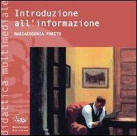 Introduzione all'informazione. Con CD-ROM - M. Eugenia Parito - Libro Bonanno 2007, Didattica multimediale | Libraccio.it