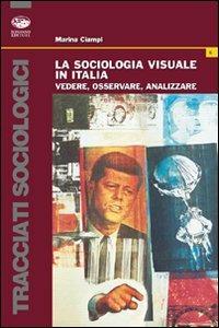 La sociologia visuale in Italia - Marina Ciampi - Libro Bonanno 2007, Tracciati sociologici | Libraccio.it